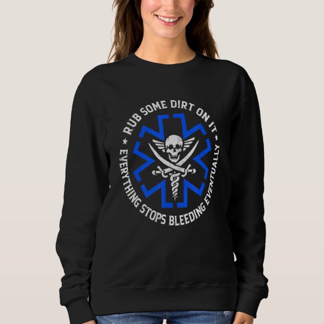 Sweatshirt Retro Rub Some Dirt On It Medic EMS EMT Paramedic  (Devant)