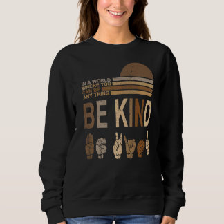 Sweatshirt Retro Sign Language Be Kind Human Women Rights Ant