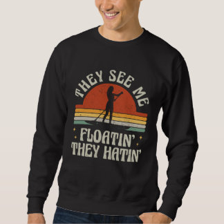 Sweatshirt Retro SUP Paddle Boarding They See Me Floatin They