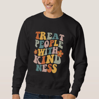 Sweatshirt Retro Vintage Traiter Les Gens Avec Gentillesse