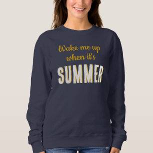 Sweatshirt Réveille-moi quand c'est le tee-shirt d'été