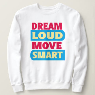 Sweatshirt "Rêvez fort, bougez intelligent."