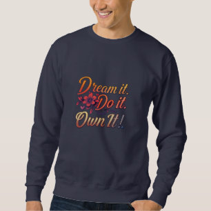 Sweatshirt Rêvez-Le. Fais-Le. Propre ! Inspirationnel de base