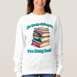 Sweatshirt Rien de tel que trop de livres!