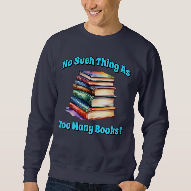 Sweatshirt Rien de tel que trop de livres! (Devant)