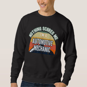 Sweatshirt Rien ne me fait peur, je suis mécanicien automobil
