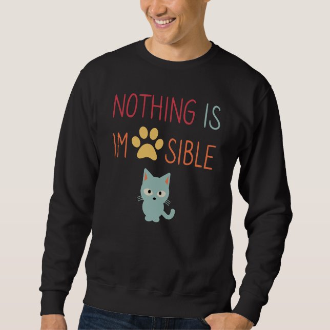 Sweatshirt Rien n'est impossible (impawable) mignon chat (Devant)