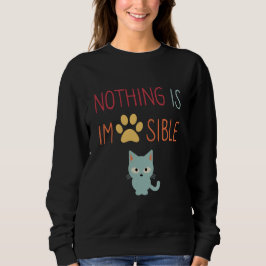 Sweatshirt Rien n'est impossible (impawable) mignon chat