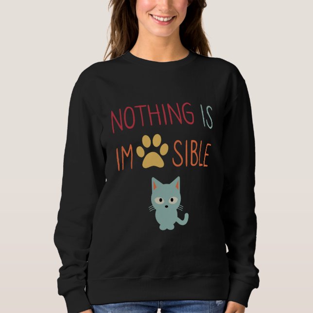 Sweatshirt Rien n'est impossible (impawable) mignon chat (Devant)