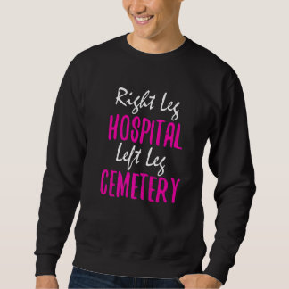 Sweatshirt Right Leg Hospital Left Leg Cemetery Fun MMA Coach
