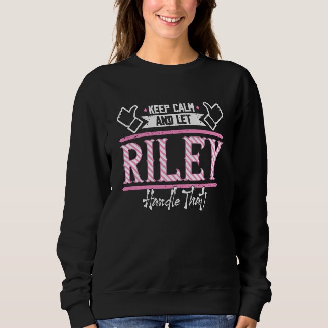 Sweatshirt Riley Keep Calm and let Riley Handle that (Devant)