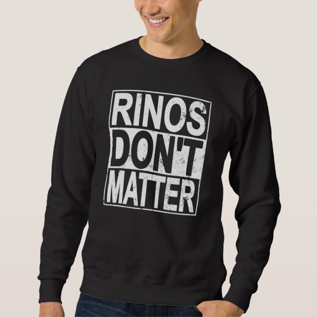 Sweatshirt Rinos Don't Matter Funny Republican Conservative P (Devant)