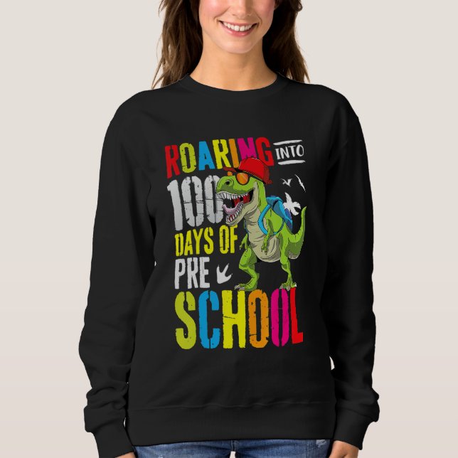 Sweatshirt Roaring Into 100 Days Of PreSchool Funny T Rex Din (Devant)