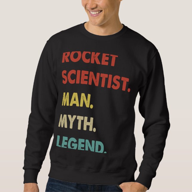 Sweatshirt Rocket Scientist Man Myth Legend  1 (Devant)
