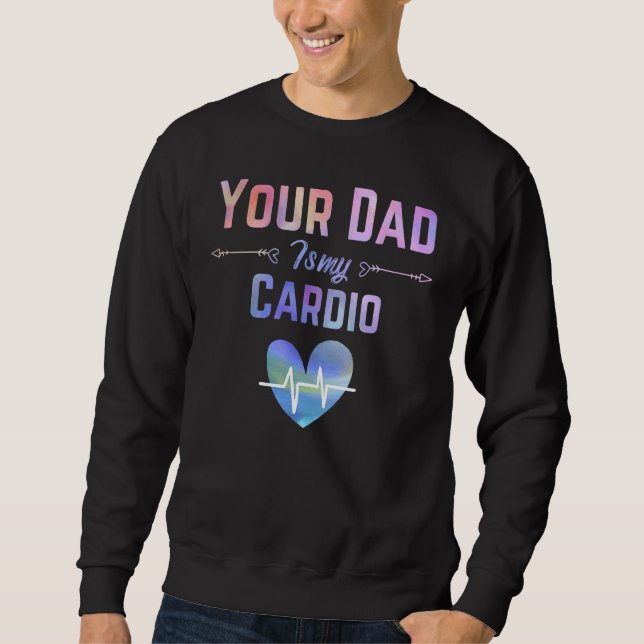 Sweatshirt Romantique Dit Que Ton Père Est Mon Cardio Arc-En- (Devant)