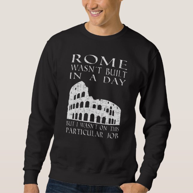 Sweatshirt Rome a été construit dans une journée Sarcastique (Devant)