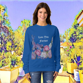Sweatshirt Rose rose romantique Valentine Vous aimez Forever 