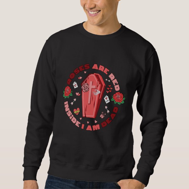 Sweatshirt Roses Are Red Inside I Am Dead Valentines Day Skel (Devant)