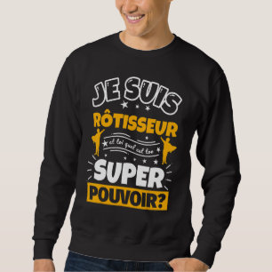 Sweatshirt Rôtisserie Qui Est Votre Super Puissance