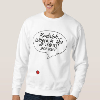 Sweatshirt Rudolph… Là où dans # ! ! @☆ ! ! sommes-nous ?