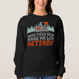 Sweatshirt Rv Retirement Camping Cela Me Fait Reparaître Reti