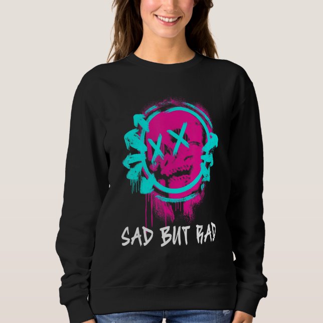 Sweatshirt Sad But Rad Streetwear Style Sad But Rad (Devant)