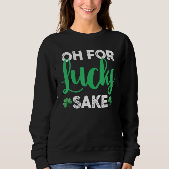 Sweatshirt Saint Patrick's Day Irish C Shamrock Oh For Lucks  (Devant)