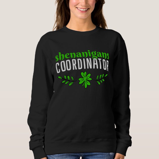 Sweatshirt Saint Patricks Shenanigans Coodinator (Devant)