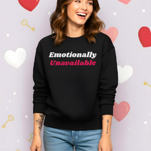 Sweatshirt Saint Valentin drôle pour émotionnellement indispo