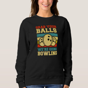 Sweatshirt Saisissez Vos Boules Nous Allons Au Bowling Rétro