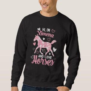 Sweatshirt Salut, je suis Ximena et j'aime les chevaux mignon
