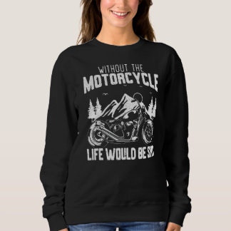 Sweatshirt Sans La Vie De La Moto Serait Triste Moto