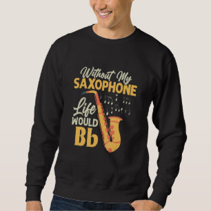 Sweatshirt Sans ma vie de saxophoniste en si bémol serait Sax