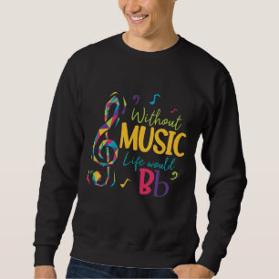 Sweatshirt Sans Musique, La Vie Serait Des Notes Musicales À