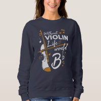 Sans Violon La Vie Serait Plat Violoniste Nouveaut