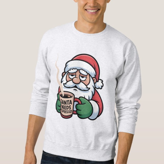 Sweatshirt Santa a besoin d'espresso – T-shirt drôle de Noël  (Devant)