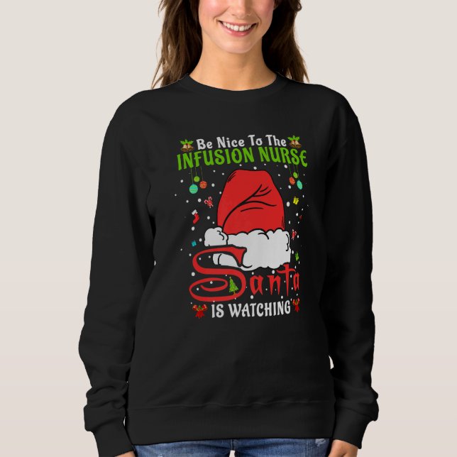 Sweatshirt Santa Xmas Pajamas Be Nice To The Infusion Nurse C (Devant)