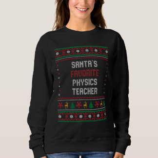 Sweatshirt Santas Favorite Physics Teacher Chritsmas