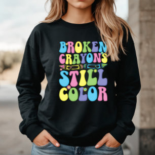 Sweatshirt Santé mentale des crayons cassés toujours colorés