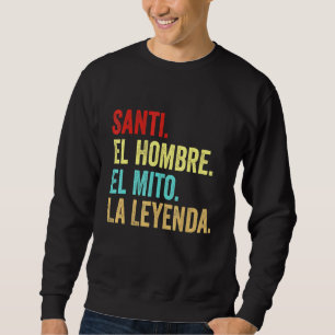 Sweatshirt Santi El Hombre El Mito La Leyenda