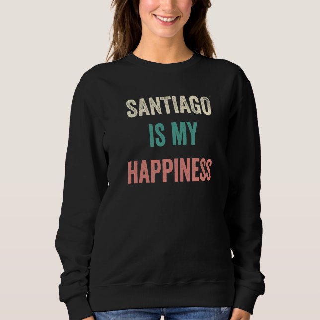 Sweatshirt Santiago Is My Happiness (Devant)