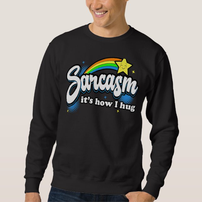 Sweatshirt Sarcasme C'est comment je serre les bras (Devant)