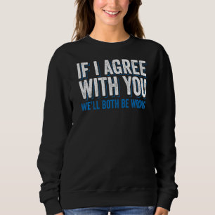 Sweatshirt Sarcasme Sarcastique Si je suis d'accord avec vous