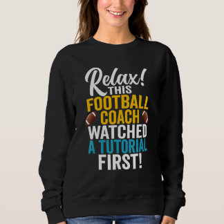 Sweatshirt Sarcastic Football Coach Watched A Tutorial  Footb