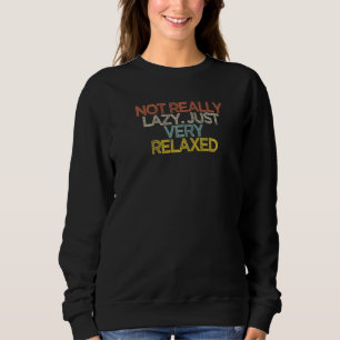 Sweatshirt Sarcastique Pas Vraiment Paresseux Juste Très Rela