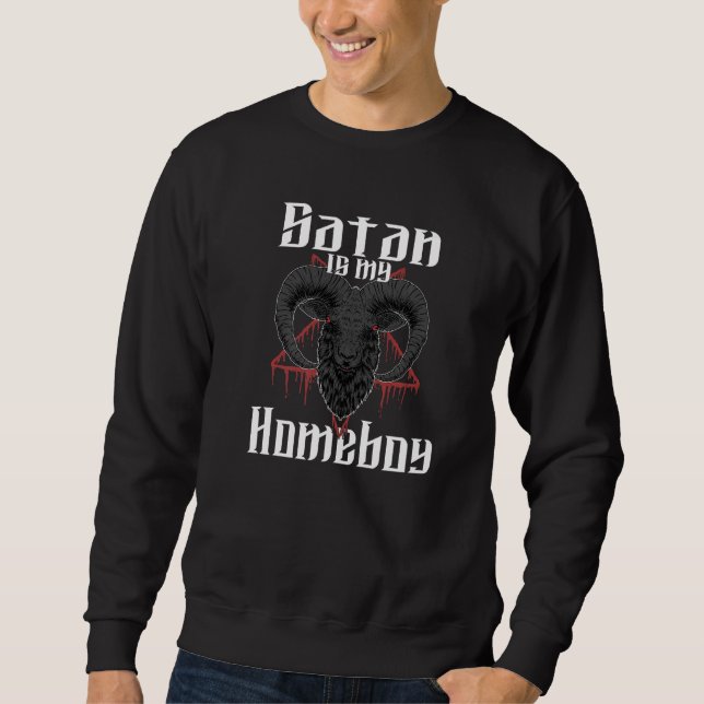 Sweatshirt Satan Is My Homeboy  Satanic Satanism Baphomet  3 (Devant)