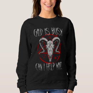 Sweatshirt Satanist Baphomet 666 Satanism God Is Busy Can I H