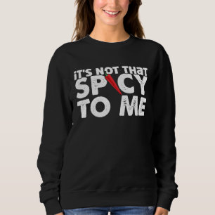 Sweatshirt Sauce Pimentée Chaude Ce N'est Pas Assez Épicé Pou