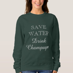Sweatshirt Sauvez de l'eau Boire Champagne mignonne verte fem