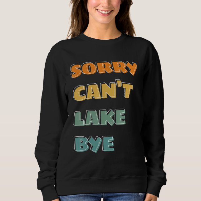 Sweatshirt saying sorry can t lake bye summer (Devant)